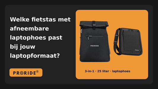 Welke fietstas met afneembare laptophoes past bij jouw laptopformaat? - Proride